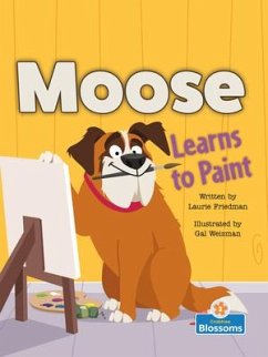 Moose Learns to Paint - Friedman, Laurie