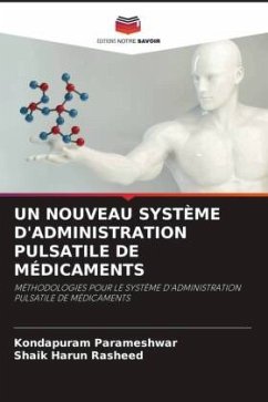 UN NOUVEAU SYSTÈME D'ADMINISTRATION PULSATILE DE MÉDICAMENTS - Parameshwar, Kondapuram;Rasheed, Shaik Harun