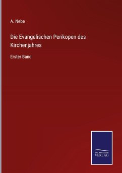 Die Evangelischen Perikopen des Kirchenjahres - Nebe, A.