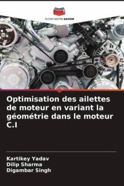 Optimisation des ailettes de moteur en variant la géométrie dans le moteur C.I - Yadav, Kartikey;Sharma, Dilip;Singh, Digambar