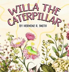 Willa the Caterpillar - Smith, Hermine R.