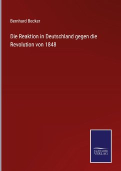 Die Reaktion in Deutschland gegen die Revolution von 1848 - Becker, Bernhard