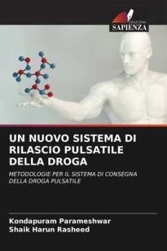 UN NUOVO SISTEMA DI RILASCIO PULSATILE DELLA DROGA - Parameshwar, Kondapuram;Rasheed, Shaik Harun