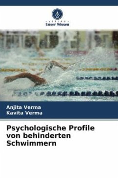 Psychologische Profile von behinderten Schwimmern - Verma, Anjita;Verma, Kavita