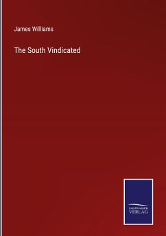 The South Vindicated - Williams, James