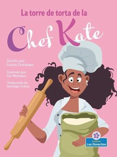 La Torre de Torta de la Chef Kate (Chef Kate's Cake Tower) - Friedman, Laurie