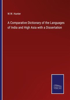 A Comparative Dictionary of the Languages of India and High Asia with a Dissertation - Hunter, W. W.