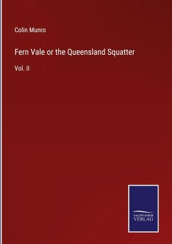 Fern Vale or the Queensland Squatter - Munro, Colin