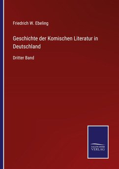 Geschichte der Komischen Literatur in Deutschland - Ebeling, Friedrich W.