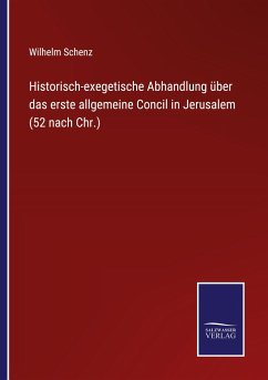 Historisch-exegetische Abhandlung über das erste allgemeine Concil in Jerusalem (52 nach Chr.) - Schenz, Wilhelm