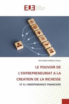 LE POUVOIR DE L¿ENTREPRENEURIAT A LA CREATION DE LA RICHESSE - Gilbert, MUYUMBA MWEHU