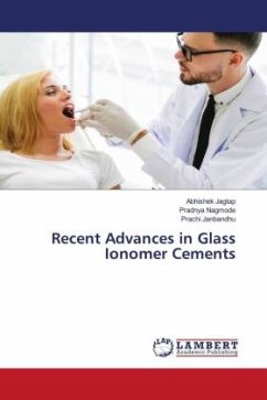 Recent Advances in Glass Ionomer Cements - Jagtap, Abhishek;Nagmode, Pradnya;Janbandhu, Prachi