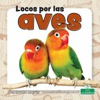 Locos Por Las Aves (Crazy about Birds)