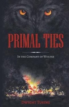 Primal Ties: In The Company Of Wolves - Tusing, Dwight C.