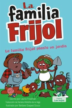 La Familia Frijol Planta Un Jardín (the Beans Plant a Garden) - Friedman, Laurie