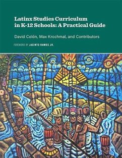 Latinx Studies Curriculum in K-12 Schools - Colon, David; Krochmal, Max; Ramos, Jacinto