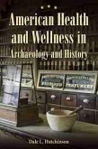 American Health and Wellness in Archaeology and History American Health and Wellness in Archaeology and History
