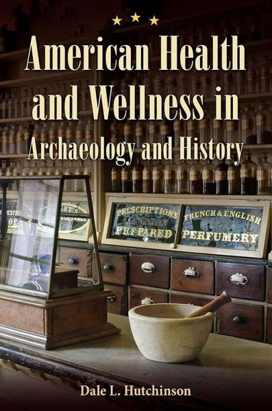 American Health and Wellness in Archaeology and History American Health and Wellness in Archaeology and History