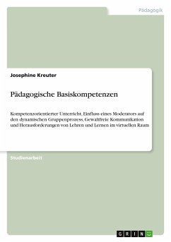 Kompetenzorientierter Unterricht, Einfluss eines Moderators auf den dynamischen Gruppenprozess, Gewaltfreie Kommunikation und Herausforderungen von Lehren und Lernen im virtuellen Raum