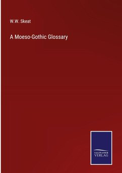 A Moeso-Gothic Glossary - Skeat, W. W.