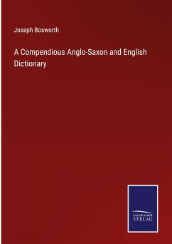 A Compendious Anglo-Saxon and English Dictionary - Bosworth, Joseph