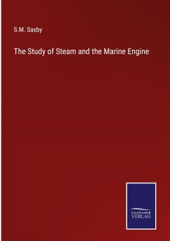 The Study of Steam and the Marine Engine - Saxby, S. M.