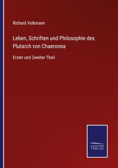 Leben, Schriften und Philosophie des Plutarch von Chaeronea - Volkmann, Richard