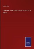 Catalogue of the Public Library of the City of Detroit