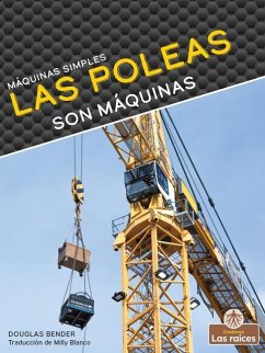 Las Poleas Son Máquinas (Pulleys Are Machines) - Bender, Douglas