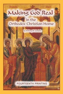 Making God Real in the Orthodox Christian Home - Coniaris, Anthony M