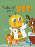 Maybe I'll Bee a Vet!