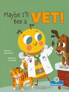 Maybe I'll Bee a Vet! - Culliford, Amy