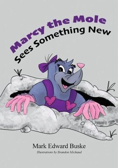 Marcy the Mole Sees Something New - Buske, Mark Edward