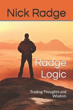 Radge Logic: Trading Thoughts and Wisdom - Radge, Nick