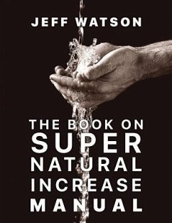 The Book on Super Natural Increase Manual: Experience Financial Breakthrough & the Goodness of God in the Land of the Living - Watson, Patti; Watson, Jeff