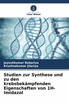 Studien zur Synthese und zu den krebsbekämpfenden Eigenschaften von 1H-Imidazol - Babariya, Jayeshkumar;Jilariya, Krushnakumar