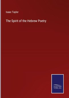 The Spirit of the Hebrew Poetry - Taylor, Isaac