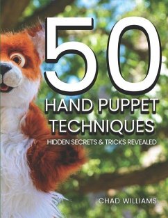 50 Hand Puppet Techniques: Hidden Secrets and Tricks Revealed - Williams, Chad