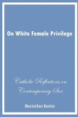 On White Female Privilege: Catholic Reflections on Contemporary Sex