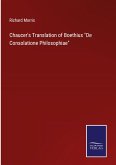 Chaucer's Translation of Boethius &quote;De Consolatione Philosophiae&quote;