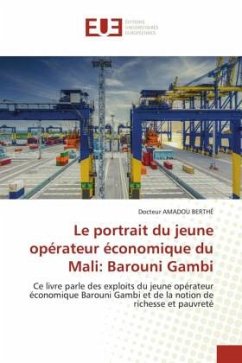 Le portrait du jeune opérateur économique du Mali: Barouni Gambi - BERTHÉ, Docteur AMADOU