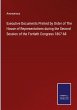 Executive Documents Printed by Order of... - Bild 1