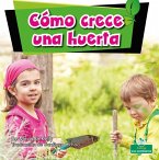 Cómo Crece Una Huerta (How a Garden Grows)
