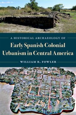 Cover A Historical Archaeology of Early Spanish Colonial Urbanism in Central America