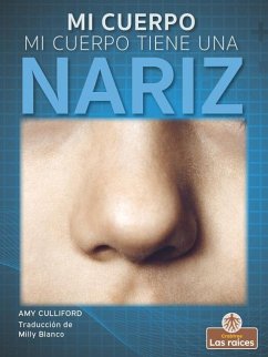 Mi Cuerpo Tiene Una Nariz (My Body Has a Nose) - Culliford, Amy