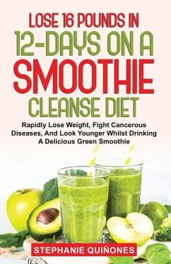 Lose 16 Pounds In 12-Days On A Smoothie Cleanse Diet - Quiñones, Stephanie