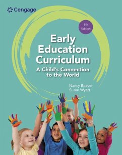Early Education Curriculum: A Child's Connection to the World - Beaver, Nancy (Retired from Eastfield College, a campus of Dallas Co; Wyatt, Susan (Dallas College, Eastfield Campus)