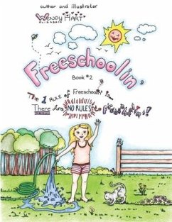 Freeschoolin': The 1 Rule Of Freeschoolin' Is There Are No Rules To Freeschoolin'! - Hart, Wendy Elizabeth