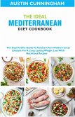 The Ideal Mediterranean Diet Cookbook; The Superb Diet Guide To Kickstart Your Mediterranean Lifestyle For A Long Lasting Weight Loss With Nutritious Recipes (eBook, ePUB)