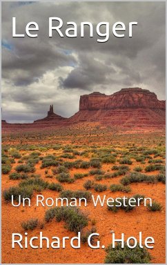 Le Ranger: Un Roman Western (Far West (f), #3) (eBook, ePUB) - Hole, Richard G.